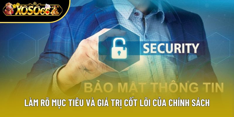 Làm rõ mục tiêu và giá trị cốt lõi của chính sách