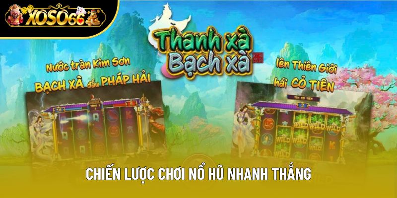 Chiến lược chơi nổ hũ nhanh thắng